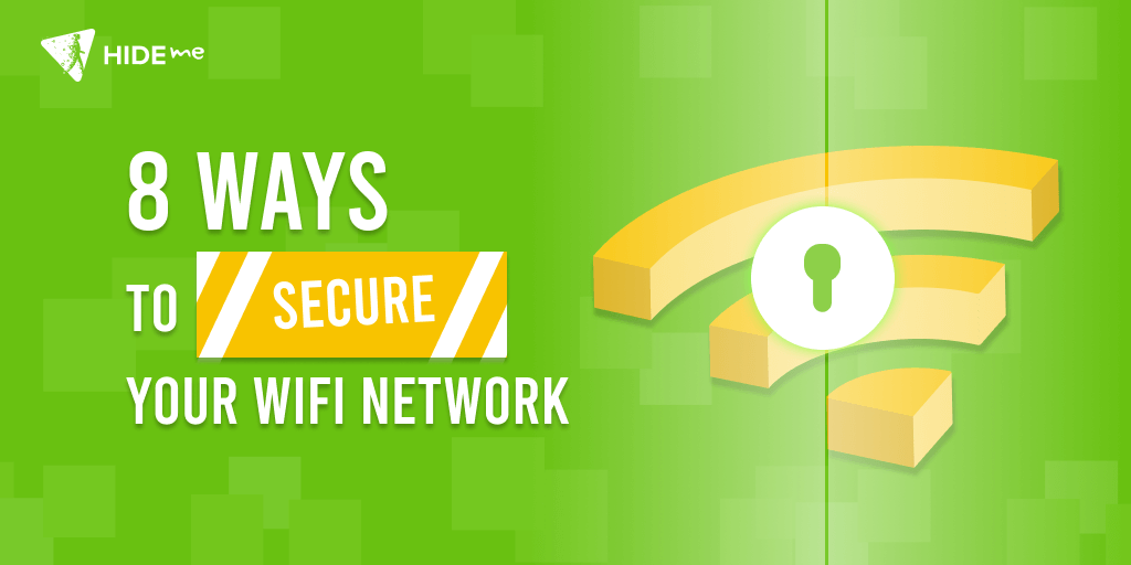 How to secure your Wi Fi network?